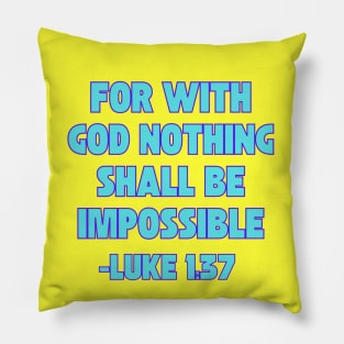 For With God Nothing Shall Be Impossible Pillow