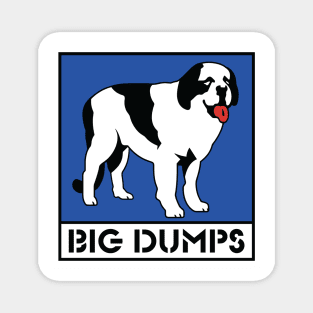 Big Dumps - Big Dogs - Saint Bernard Magnet