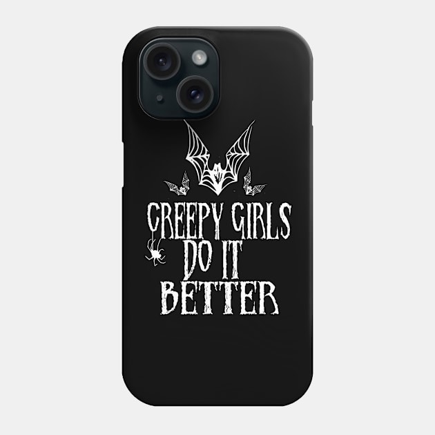 Creepy Girls Do It Better Phone Case by CreatingChaos