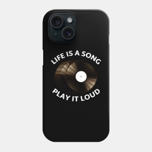 Life is a Song, Play it Loud. Phone Case