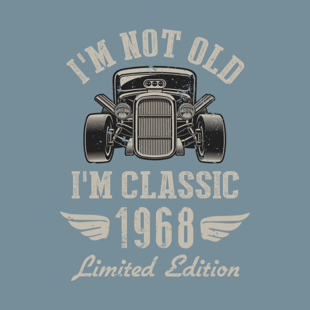 Disover I'm Classic Car 54th Birthday Gift 54 Years Old Born In 1968 - Born In 1968 - T-Shirt