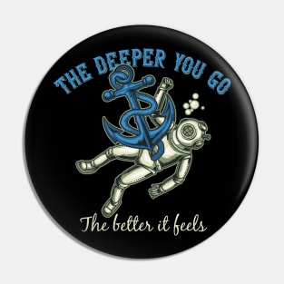 The Deeper You Go Pin