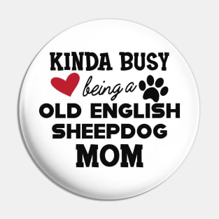 Old English Sheepdog - Kinda busy being a old english sheepdog mom Pin