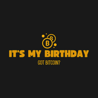 Bitcoin Birthday Design - It's My Birthday T-Shirt