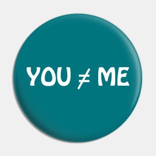 You and Me are not the same Pin