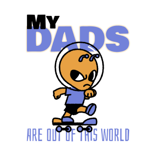 My Dads Are Out Of This World T-Shirt