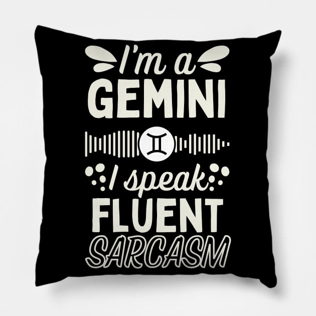 Funny Gemini Zodiac Sign - I'm a Gemini, I speak fluent Sarcasm Pillow by LittleAna