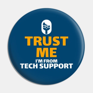 Trust Me I'm From Tech Support Pin