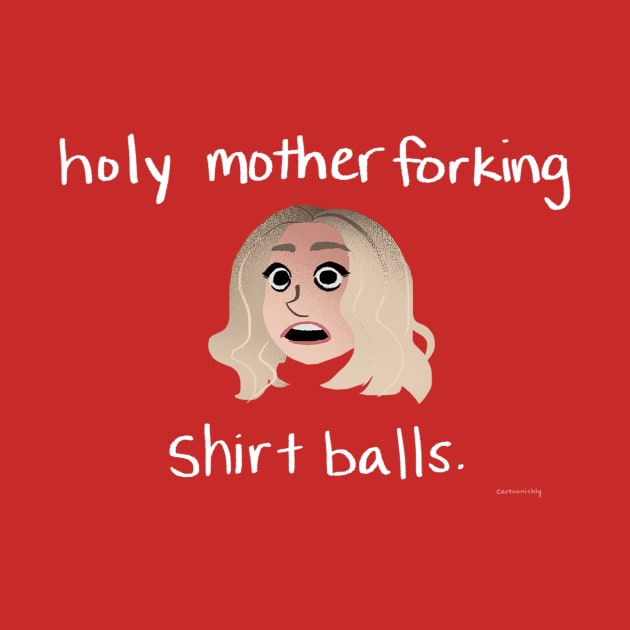 Holy Mother Forking Shirt Balls by Cartoonishly