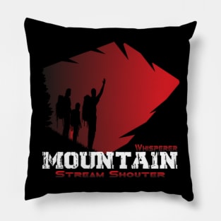 Mountain Whisperer, Stream Shouter Adventure Travel Best Life Nature Pillow