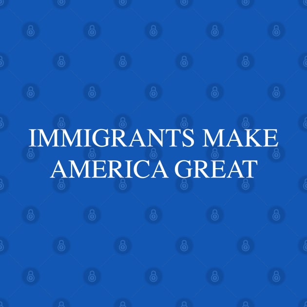 Immigrants Make America Great by EbukaAmadiObi19