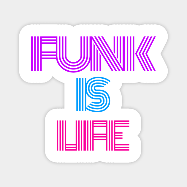 FUNK IS LIFE Magnet by T4U