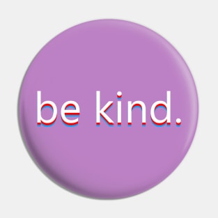 be kind. Pin