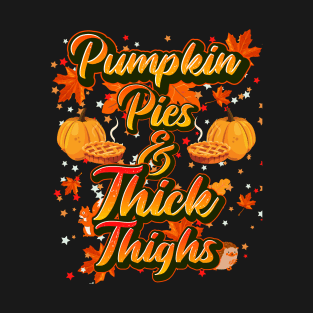 Pumpkin Pies and Thick Thighs T-Shirt