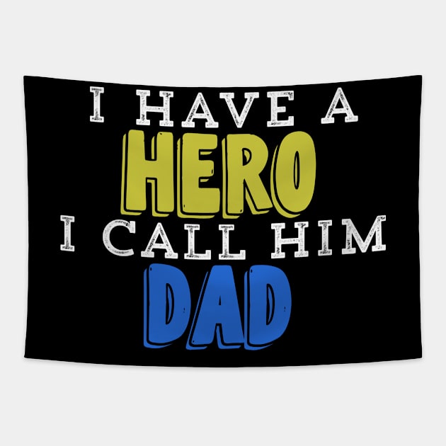 I Have A Hero I Call Him Dad Tapestry by UnderDesign