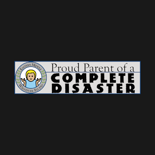 Proud Parent of a Complete Disaster T-Shirt