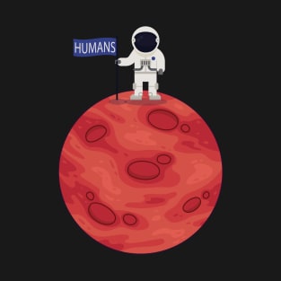 Humans On Mars | Occupy Mars | Humans Occupying Mars | First Human In Mars T-Shirt