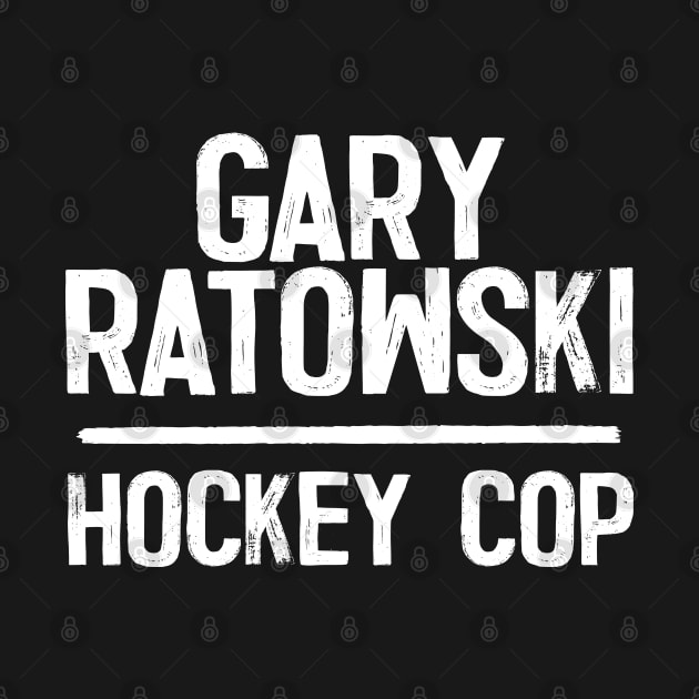 Gary Ratowski - Hockey Cop by DankFutura