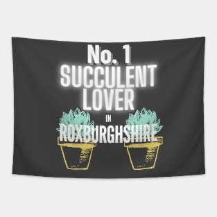 No.1 Succulent Lover In Roxburghshire Tapestry