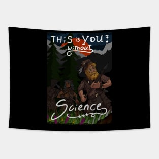 you without science, invention and development or stone age hunter? Tapestry