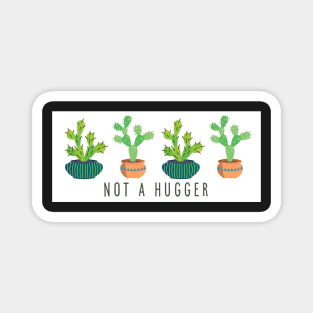 Not a hugger, cactus mug, cactus sticker, not a hugger cactus Magnet