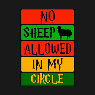 NO SHEEP ALLOWED IN MY CIRCLE - ENTREPRENEUR SAYING T-Shirt