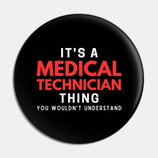 It's A Medical Technician Thing You Wouldn't Understand Pin