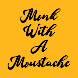 Monk With A Moustache T-Shirt