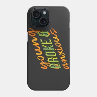 Young, Broke, and Anxious Funny Millennial Design Phone Case