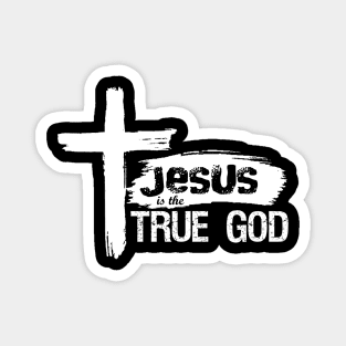 Christian Design Jesus Is True God Magnet