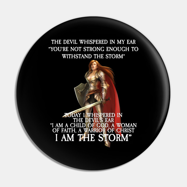 Download I Am The Storm Bible Verses The Devil Whispered In My Ear I Am The Storm Pin Teepublic