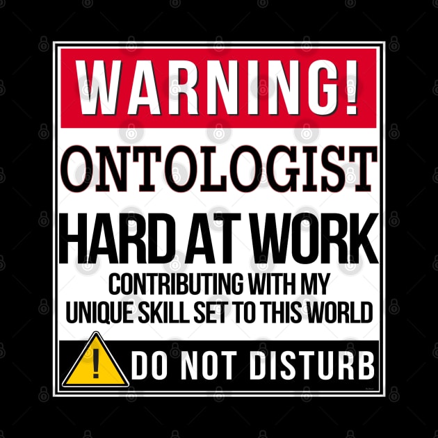 Warning Ontologist Hard At Work - Gift for Ontologist in the field of Ontology by giftideas