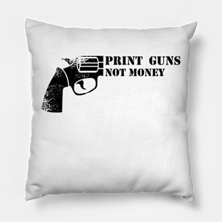 Print guns not money Pillow