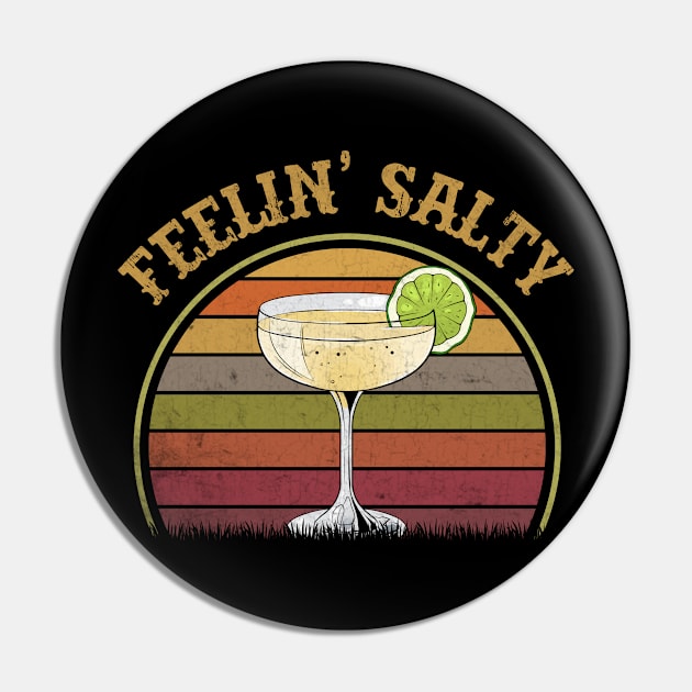 Cinco De Mayo Feeling Salty Funny Men Women Gift Margarita Pin by New Hights