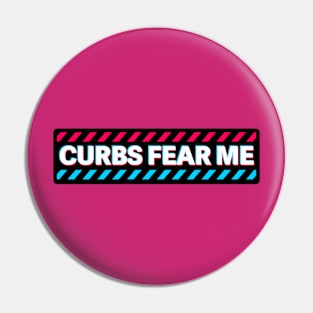 Curbs Fear Me Pin