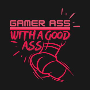 Gamer Ass With A Good Ass Gamer Girl T-Shirt