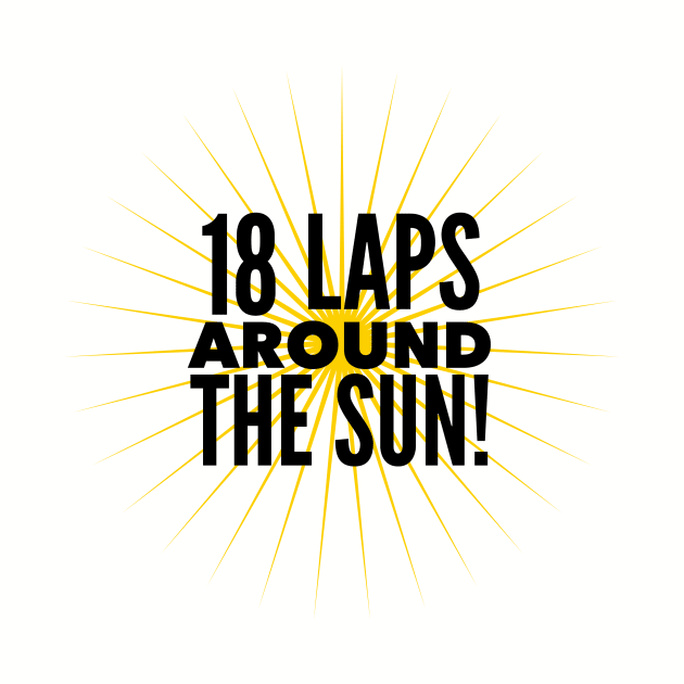 18 Laps Around The Sun by MessageOnApparel