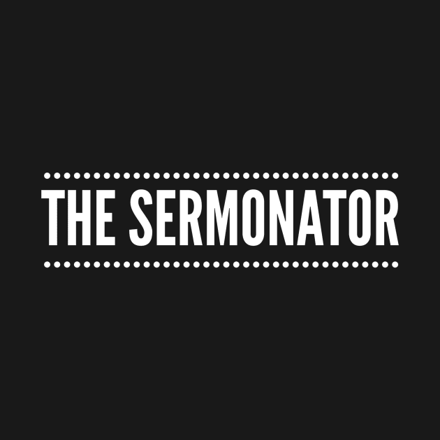 The Sermonator gift apparel by studiokrk