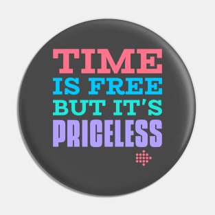 Time is free but it’s timeless Pin