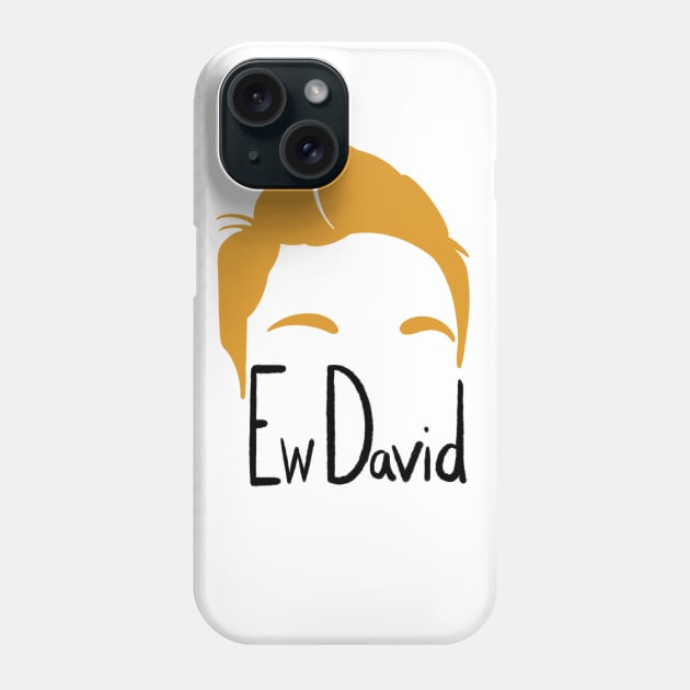 Ew, Divad! Phone Case by Ambrosia Salad