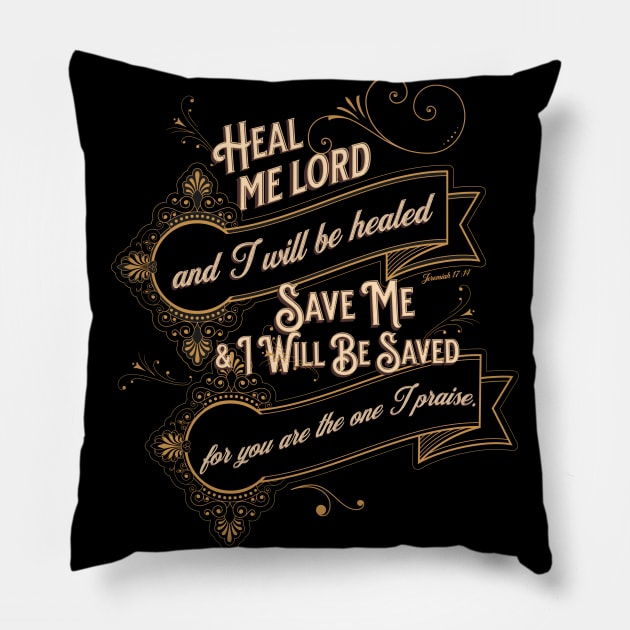 Heal me, Lord, and I will be healed; save me and I will be saved, for you are the one I praise.- Jeremiah 17:14 Pillow by Seeds of Authority