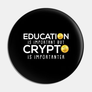 Education is Important But Crypto is Importanter Bitcoin Pin