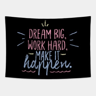 Dream Big Work Hard, Make it Happen. Tapestry