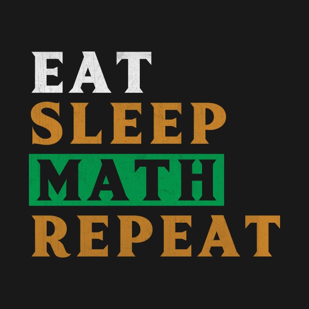 Eat Sleep Math Repeat Novelty Mathematics by TheLostLatticework