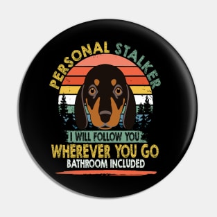 Personal Stalker I Will Follow You vintage -Dachshund Lovers Pin