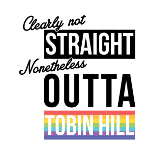 (Clearly Not) Straight (Nonetheless) Outta Tobin Hill - San Antonio T-Shirt