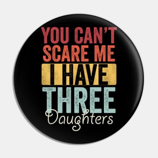 You can't scare me I have three daughters Pin