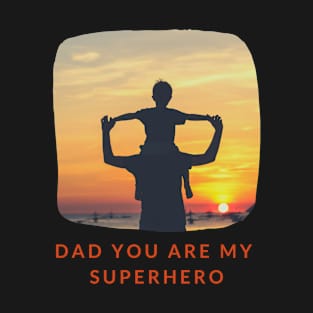 Dad You Are My Superhero T-Shirt