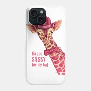 I'm too SASSY for my hat! Pink Giraffe. Phone Case