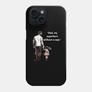 "My Dad, My Superhero without a Cape" Father's Day T-Shirt Phone Case